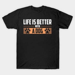 Life Is Better With A Dog T-Shirt